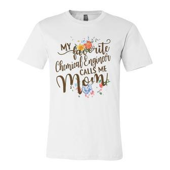 My Favorite Chemical Engineer Calls Me Mom Proud Mother Jersey T-Shirt | Mazezy