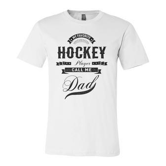 My Favorite Hockey Player Call Me Dad Father Jersey T-Shirt | Mazezy