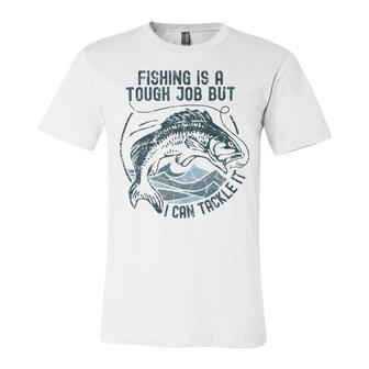 Fishing Is A Tough Job But I Can Tackle It Dad Unisex Jersey Short Sleeve Crewneck Tshirt | Favorety UK