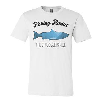 Fishing Lovers Fishing Addict The Struggle Is Reel Unisex Jersey Short Sleeve Crewneck Tshirt | Favorety UK