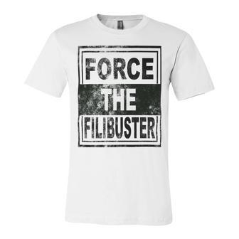 Force The Filibuster Senator Chuck Schumer Do Your Job Unisex Jersey Short Sleeve Crewneck Tshirt | Favorety CA