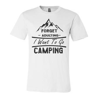 Forget Adulting I Want To Go Camping V2 Unisex Jersey Short Sleeve Crewneck Tshirt | Favorety UK