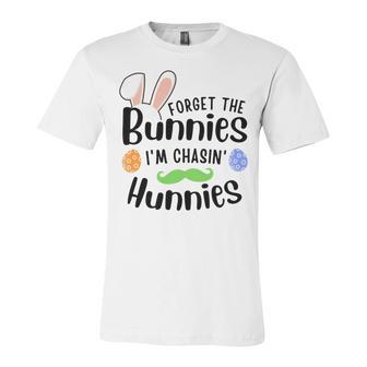 Forget The Bunnies Im Chasing Hunnies Funny Boys Easter Gift Unisex Jersey Short Sleeve Crewneck Tshirt | Favorety AU