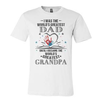 From Worlds Greatest Dad To Worlds Greatest Grandpa 34 Trending Shirt Unisex Jersey Short Sleeve Crewneck Tshirt | Favorety DE