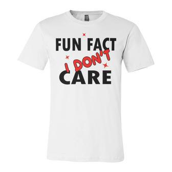 Fun Fact I Dont Care Sarcasm V2 Unisex Jersey Short Sleeve Crewneck Tshirt | Favorety UK