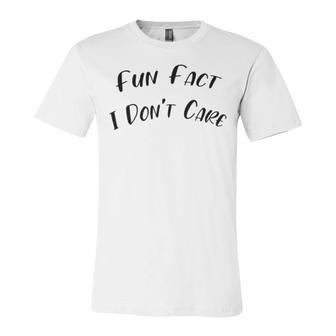 Fun Fact L Dont Care Funny V2 Unisex Jersey Short Sleeve Crewneck Tshirt | Favorety DE