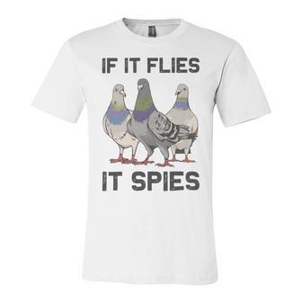 Funny Birds Pun Pigeon If It Flies It Spies Birds Are Liars Unisex Jersey Short Sleeve Crewneck Tshirt | Favorety CA