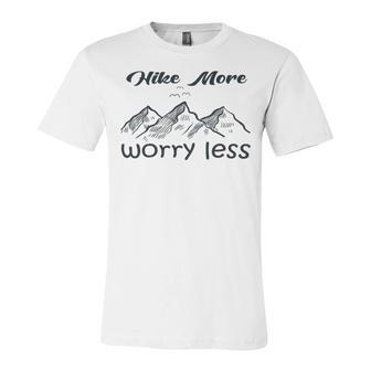 Funny Hiking Hike More Worry Less Gift For Hikers Camping Nature Lover Gift Adventure Unisex Jersey Short Sleeve Crewneck Tshirt | Favorety AU