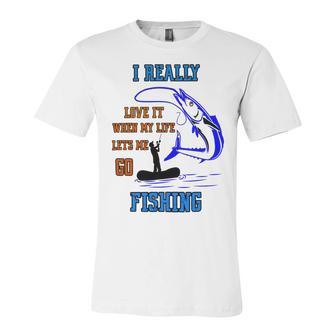 Funny I Really Love It When My Wife Lets Me Go Fishing Unisex Jersey Short Sleeve Crewneck Tshirt | Favorety