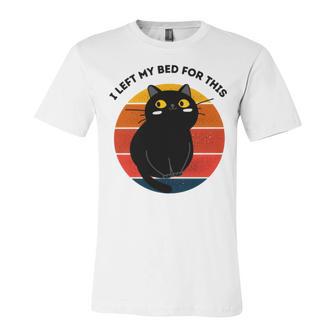 Funny Vintage Black Cat I Left My Bed For This Unisex Jersey Short Sleeve Crewneck Tshirt | Favorety