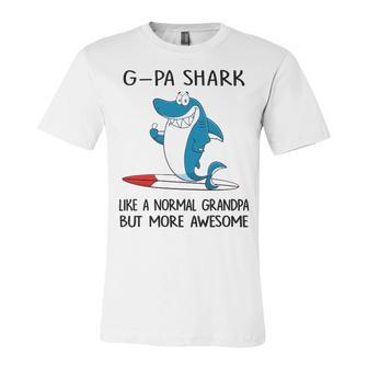 G Pa Grandpa Gift G Pa Shark Like A Normal Grandpa But More Awesome Unisex Jersey Short Sleeve Crewneck Tshirt - Seseable