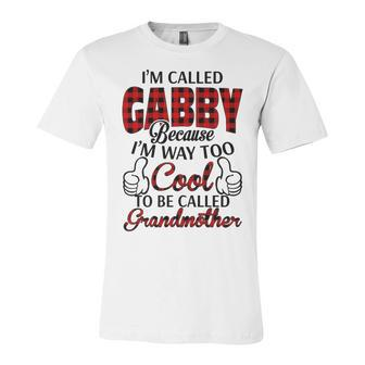 Gabby Grandma Gift Im Called Gabby Because Im Too Cool To Be Called Grandmother Unisex Jersey Short Sleeve Crewneck Tshirt - Seseable