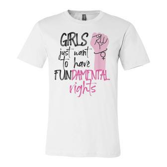 Girls Just Wanna Have Fundamental Human Rights Funny V2 Unisex Jersey Short Sleeve Crewneck Tshirt | Favorety