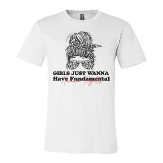 Girls Just Wanna Have Fundamental Human Rights Funny V3 Unisex Jersey Short Sleeve Crewneck Tshirt | Favorety CA