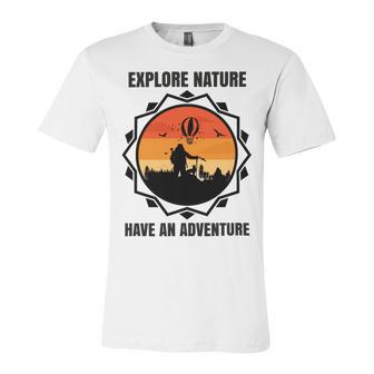 Go Explore Nature Have An Adventure Gift For Wilderness Camping Hiking Lovers Travel In The Wild Gift For Holidays Unisex Jersey Short Sleeve Crewneck Tshirt | Favorety UK