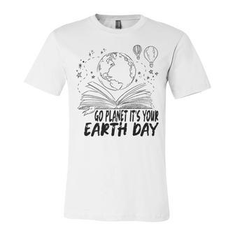 Go Planet Its Your Earth Day V2 Unisex Jersey Short Sleeve Crewneck Tshirt | Favorety CA