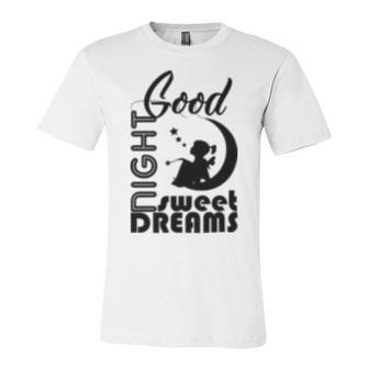 Good Night Sweet Dreams Unisex Jersey Short Sleeve Crewneck Tshirt | Favorety