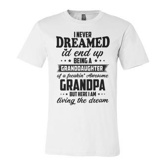 Granddaughter Of A Freakin Awesome Grandpa Unisex Jersey Short Sleeve Crewneck Tshirt | Favorety AU