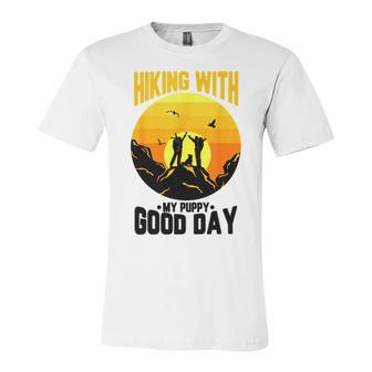 Hiking With My Puppy Good Day Unisex Jersey Short Sleeve Crewneck Tshirt | Favorety