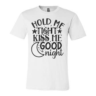 Hold Me Tight Kiss Me Good Night Cute Clothes Baby Design Baby Tshirt Unisex Jersey Short Sleeve Crewneck Tshirt | Favorety UK