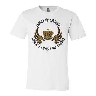 Hold My Crown While I Finish My Chemo V5 Unisex Jersey Short Sleeve Crewneck Tshirt | Favorety DE