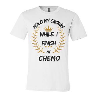 Hold My Crown While I Finish My Chemo V6 Unisex Jersey Short Sleeve Crewneck Tshirt | Favorety UK