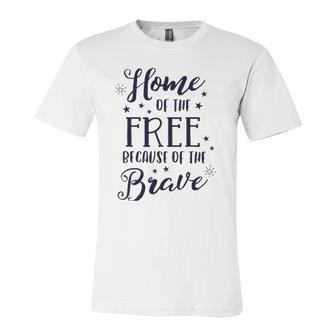 Home Of The Free Because Of The Brave 4Th Of July Patriotic Jersey T-Shirt | Mazezy