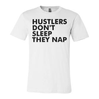 Hustlers Dont Sleep They Nap V2 Unisex Jersey Short Sleeve Crewneck Tshirt | Favorety UK