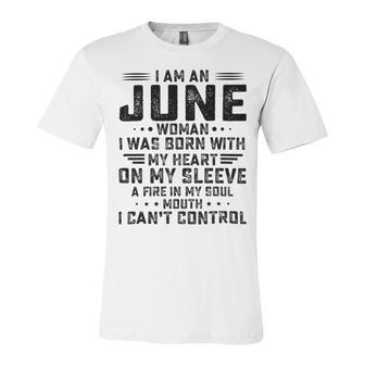 I Am An June Woman I Was Born With My Heart On My Sleeve V2 Unisex Jersey Short Sleeve Crewneck Tshirt | Favorety UK