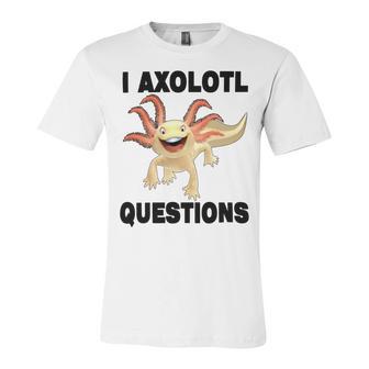 I Axlotl Questions Cute Axlotl Unisex Jersey Short Sleeve Crewneck Tshirt | Favorety UK