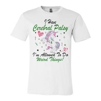 I Have Cerebral Palsy Im Allowed To Do Weird Things Unicorn Green Ribbon Cerebral Palsy Cerebral Palsy Awareness Unisex Jersey Short Sleeve Crewneck Tshirt | Favorety UK