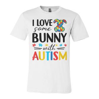 I Love Some Bunny With Autism Unisex Jersey Short Sleeve Crewneck Tshirt | Favorety DE