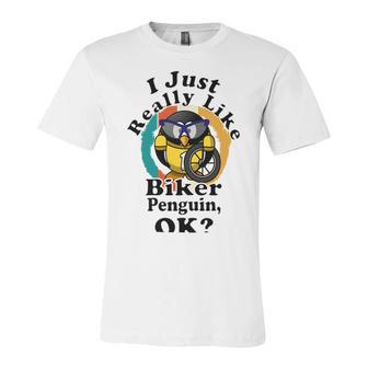 I Really Like Biker Penguin Ok Unisex Jersey Short Sleeve Crewneck Tshirt | Favorety CA