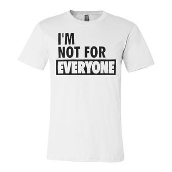 Im Not For Everyone Shirts For Women Funny Saying Sarcastic Novelty Letter Graphic Print Ca Unisex Jersey Short Sleeve Crewneck Tshirt | Favorety DE