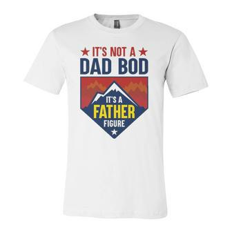 Its Not A Dad Bod Its A Father Figure Dad Joke Fathers Day Jersey T-Shirt | Mazezy