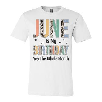 June Is My Birthday Yes The Whole Month Leopard June Bday Unisex Jersey Short Sleeve Crewneck Tshirt - Seseable
