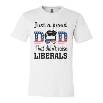 Just A Proud Dad That Didnt Raise Liberals 4Th Of July American Flag Jersey T-Shirt | Mazezy