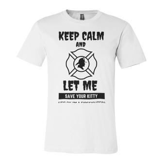 Keep Calm And Let Me Save Your Kitty Unisex Jersey Short Sleeve Crewneck Tshirt | Favorety