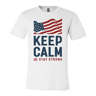 Keep Calm And Stay Strong Tshirt American Tshirt United State Of America Unisex Jersey Short Sleeve Crewneck Tshirt | Favorety AU