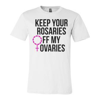 Keep Your Rosaries Off My Ovaries My Uterus My Choice Unisex Jersey Short Sleeve Crewneck Tshirt | Favorety AU