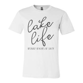 Lake Life Because Beaches Be Salty Vacation Jersey T-Shirt | Mazezy