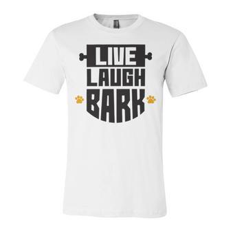 Live Laugh Bark 8 Trending Shirt Unisex Jersey Short Sleeve Crewneck Tshirt | Favorety AU