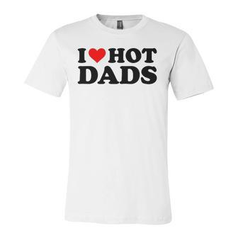 I Love Hot Dads Red Heart I Heart Hot Dads Jersey T-Shirt | Mazezy