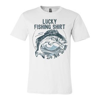 Lucky Fishing Shirt Do Not Wash Fisherman Dad Blue Unisex Jersey Short Sleeve Crewneck Tshirt | Favorety