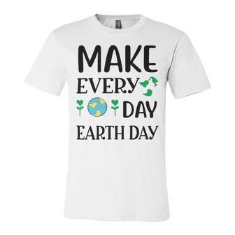 Make Every Day Earth Day Unisex Jersey Short Sleeve Crewneck Tshirt | Favorety DE