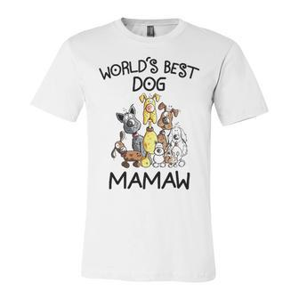 Mamaw Grandma Gift Worlds Best Dog Mamaw Unisex Jersey Short Sleeve Crewneck Tshirt - Seseable