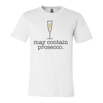 May Contain Prosecco White Wine Drinking Meme Jersey T-Shirt | Mazezy CA