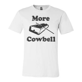 Mens More Cowbell T Shirt Funny Novelty Sarcastic Graphic Adult Humor Tee 175 Trending Shir Unisex Jersey Short Sleeve Crewneck Tshirt | Favorety AU