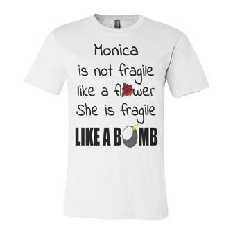 Monica Name Gift Monica Isn’T Fragile Like A Flower Unisex Jersey Short Sleeve Crewneck Tshirt - Seseable