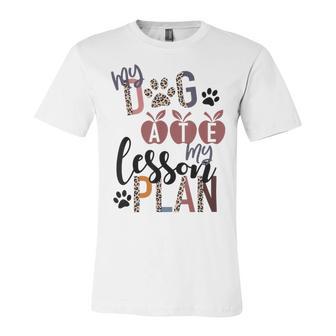 My Dog Ate My Lesson Plans Unisex Jersey Short Sleeve Crewneck Tshirt | Favorety DE